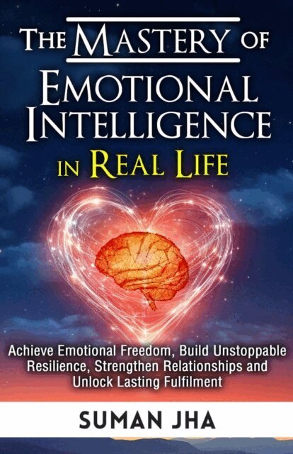 Suman Jha - Mastery of Emotional Intelligence in Real Life, E-bok