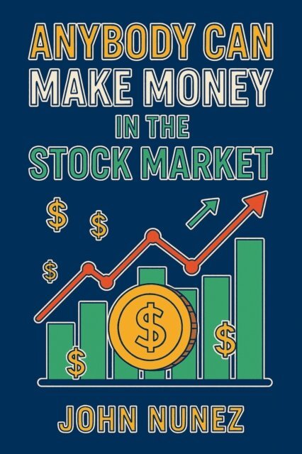 John Nunez, Jay Nans - Anybody Can Make Money in the Stock Market, E-bok. Tillgänglighet: Lägg i varukorg