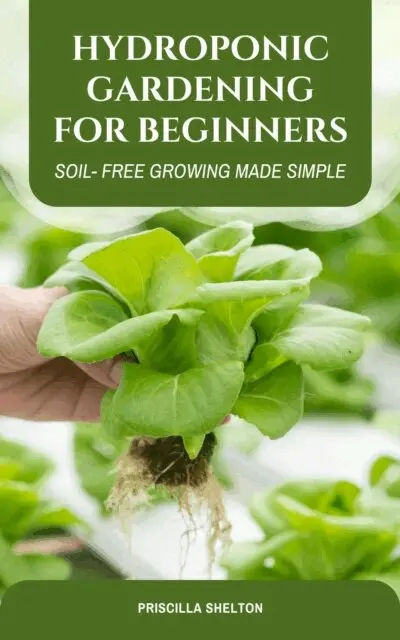Priscilla Shelton - Hydroponic Gardening for Beginners: Soil- Free Growing Made Simple, E-bok. Tillgänglighet: Lägg i varukorg