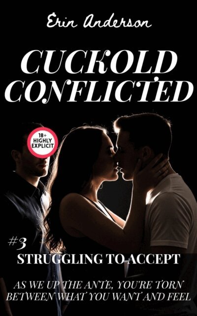 Erin Anderson - Cuckold Conflicted: Struggling to Accept, E-bok