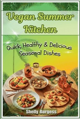 Shelly Burgess - Vegan Summer Kitchen, Häftad. Tillgänglighet: Lägg i varukorg