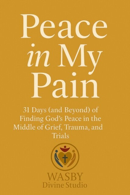 WASBY Divine Studio - Peace In My Pain: Finding God's Peace in the Middle of Trials, E-bok