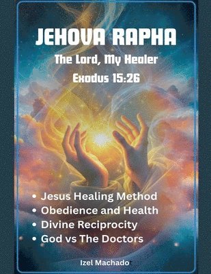 Itzel Machado - Jehova Rapha, The Lord My Healer, Häftad. Tillgänglighet: Lägg i varukorg