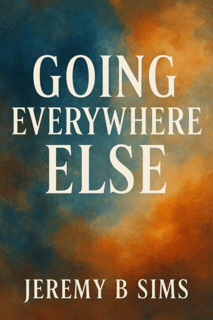 Jeremy B. Sims - Going EveryWhere Else, E-bok