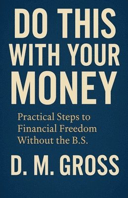 D M Gross - Do This With Your Money, Häftad
