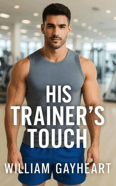 William Gayheart - His Trainer's Touch, E-bok