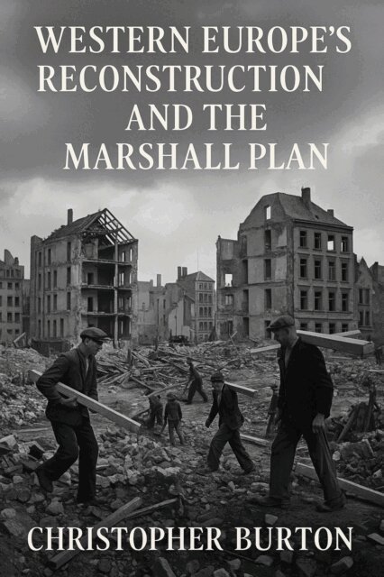 Christopher Burton - Western Europe's Reconstruction and the Marshall Plan, E-bok