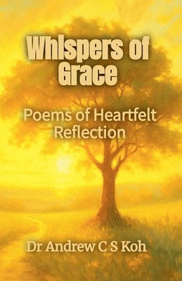 Andrew C S Koh - Whispers of Grace, Häftad