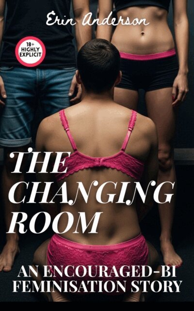 Erin Anderson - Changing Room: An Encouraged-Bi Feminisation Story, E-bok