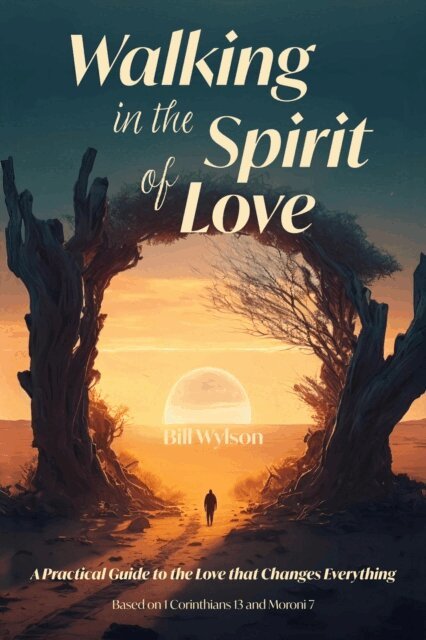 Bill Wylson - Walking in the Spirit of Love, E-bok