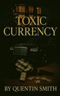 Toxic Currency