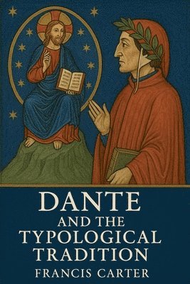 Francis Carter - Dante and the Typological Tradition, Häftad