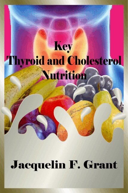 Jacquelin F. Grant - Key Thyroid and Cholesterol Nutrition, E-bok. Tillgänglighet: Lägg i varukorg