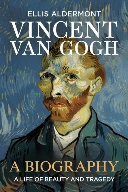 Ellis Aldermont - Vincent Van Gogh, A Biography: A Life of Beauty and Tragedy, E-bok. Tillgänglighet: Lägg i varukorg