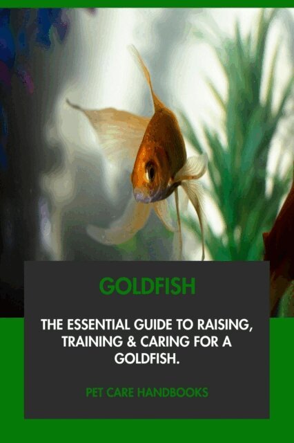 Pet Care Handbooks - Goldfish: The Essential Guide to Raising, Training & Caring for A Goldfish., E-bok. Tillgänglighet: Lägg i varukorg