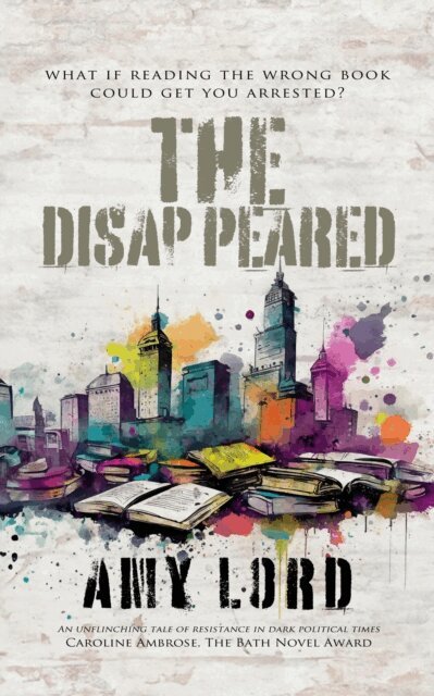 Amy Lord - Disappeared: A page-turning bleak, dystopian fiction about survival and resistance, E-bok