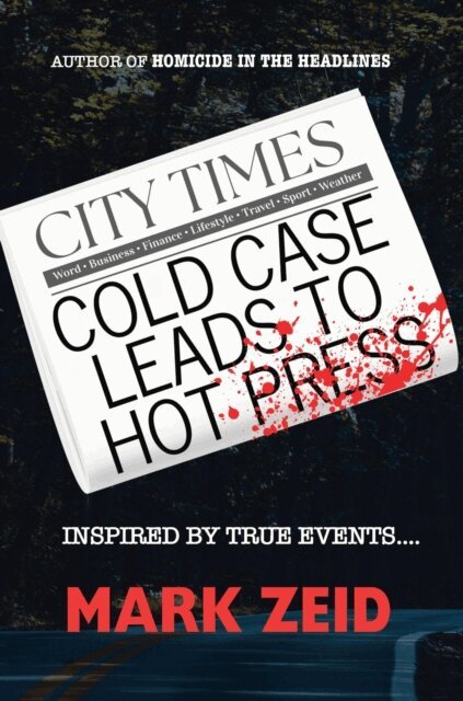 Mark Zeid - Cold Case Leads to Hot Press, E-bok