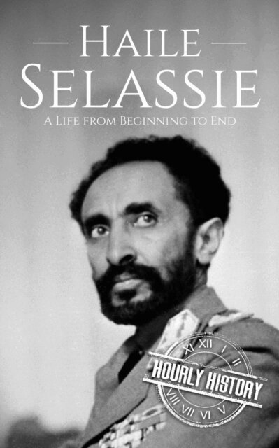 Hourly History - Haile Selassie: A Life from Beginning to End, E-bok. Tillgänglighet: Lägg i varukorg