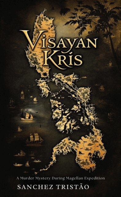 Sanchez Tristao - Visayan Kris: A Murder Mystery During Magellan Expedition, E-bok