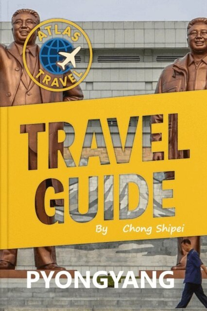 Chong Shipei - Atlas Travel Guide to Pyongyang (North Korea) for Women, E-bok. Tillgänglighet: Lägg i varukorg