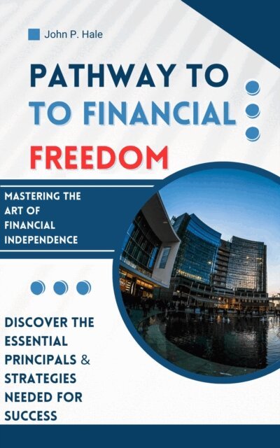 John Hale - Pathway to Financial Freedom, E-bok