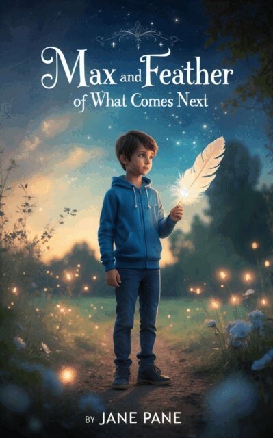 Jane Pane - Max and the Feather of What Comes Next, E-bok