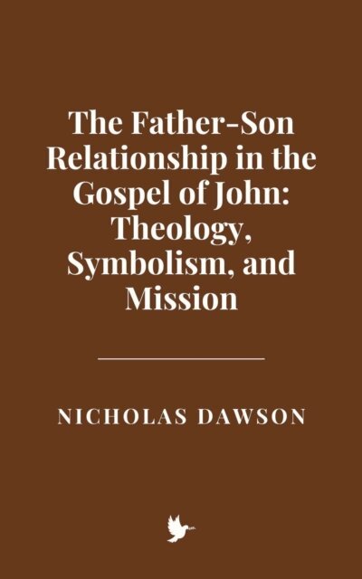 Nicholas Dawson - Father-Son Relationship in the Gospel of John: Theology, Symbolism, and Mission, E-bok