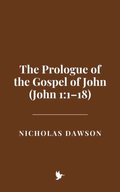 Nicholas Dawson - Prologue of the Gospel of John (John 1:1-18), E-bok