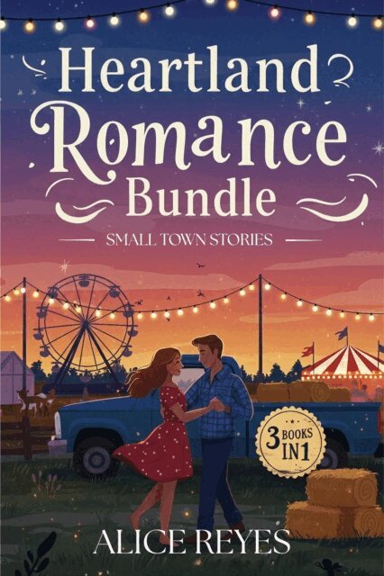 Alice Reyes - Heartland Romance Bundle (3 Books in 1) - Small Town Stories, E-bok
