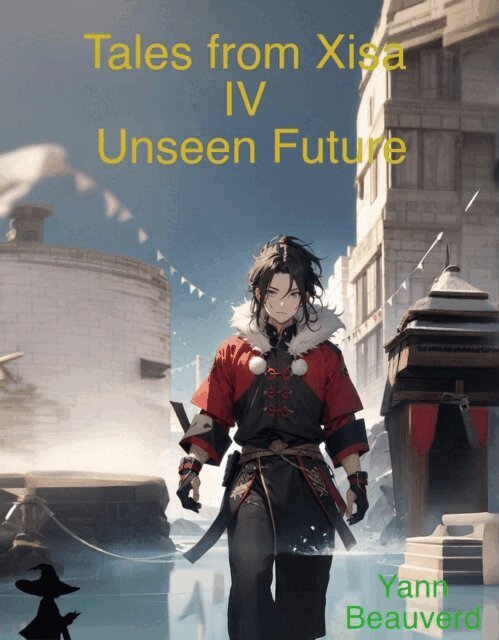 Yann Beauverd - Tales from Xisa IV - Unseen Future, E-bok