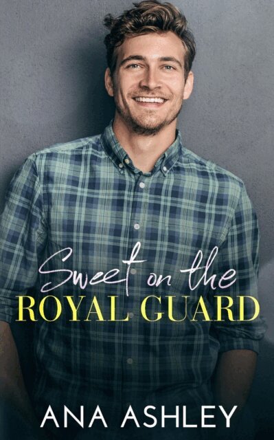 Ana Ashley - Sweet On The Royal Guard, E-bok