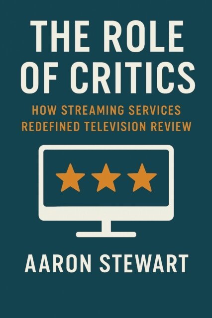 Aaron Stewart - Role of Critics: How Streaming Services Redefined Television Review, E-bok. Tillgänglighet: Lägg i varukorg