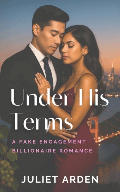 Juliet Arden - Under His Terms: A Fake Engagement Billionaire Romance, E-bok
