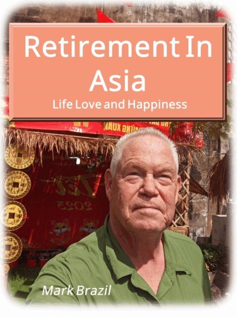 Mark Brazil, Thailand Virtual Travel Network - Retirement In Asia Life, Love, and Happiness, E-bok