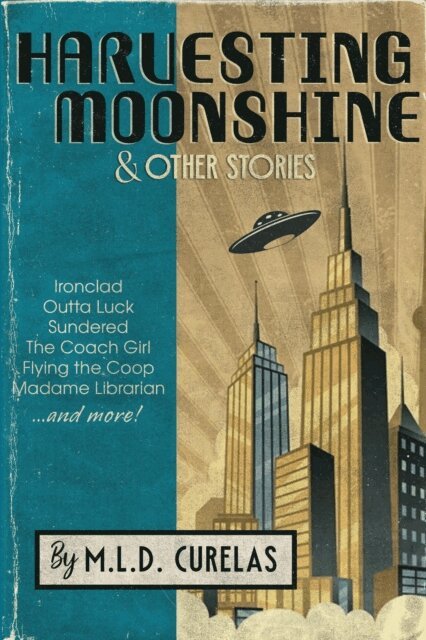M.L.D. Curelas - Harvesting Moonshine and Other Stories, E-bok