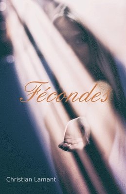 Christian Lamant - Fécondes, Häftad. Tillgänglighet: Lägg i varukorg