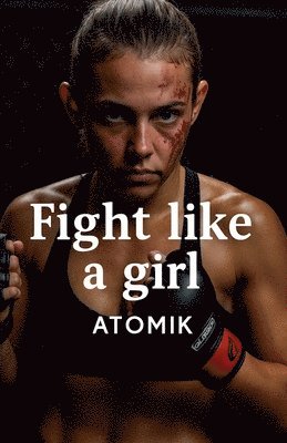 Atomik - Fight Like a Girl, Häftad. Tillgänglighet: Lägg i varukorg