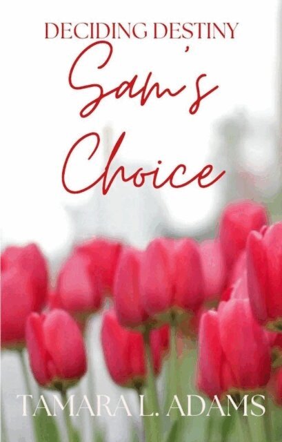 Tamara Adams - Deciding Destiny: Sam's Choice, E-bok. Tillgänglighet: Lägg i varukorg
