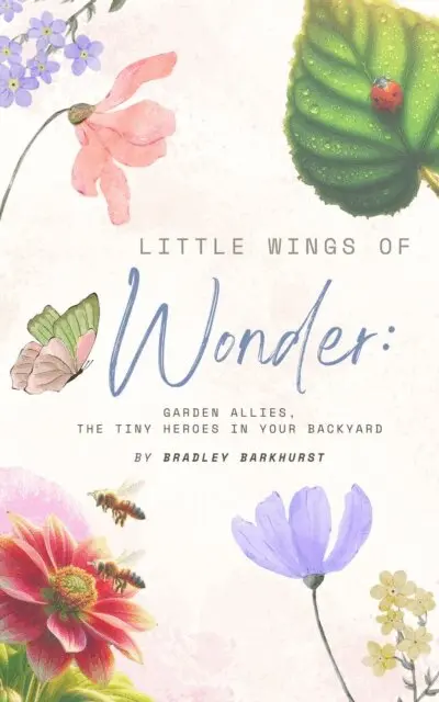 Bradley Barkhurst - Little Wings of Wonder: Garden Allies, the Tiny Heroes in Your Backyard, E-bok. Tillgänglighet: Lägg i varukorg