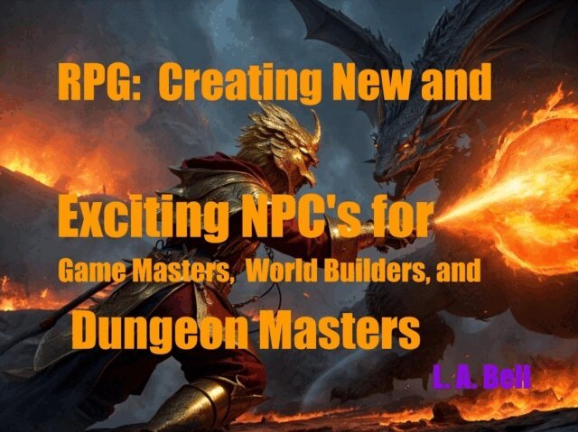 Lee Bell - RPG: Creating New and Exciting NPC's for Game Masters, World Builders and Dungeon Masters, E-bok