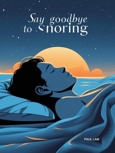 Paul Lam, HLWonders - Say Good Bye To Snoring, E-bok