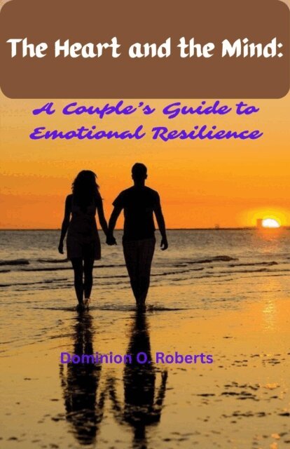 Dominion O. Roberts - Heart and the Mind: A Couple's Guide To Emotional Resilience, E-bok. Tillgänglighet: Lägg i varukorg
