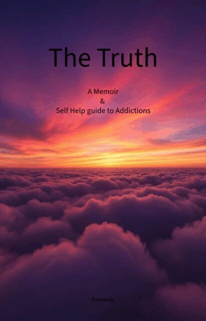 kennedy - Truth  A Christian based  Self Help guide to Addictions & Memoir, E-bok