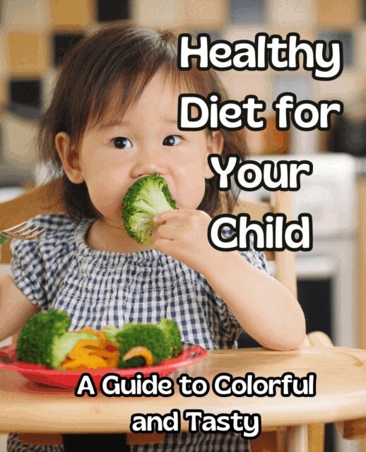 Jacek Wozniak - Healthy Diet for Your Child:A Guide to Colorful and Tasty Meals, E-bok