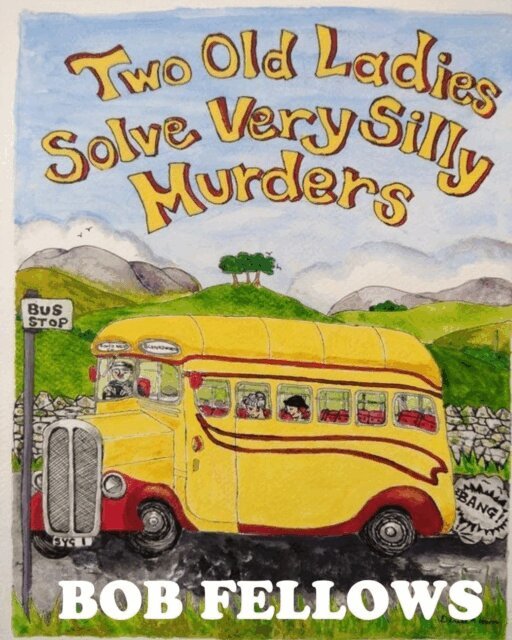 BOB FELLOWS - Two Old Ladies Solve Very Silly Murders, E-bok