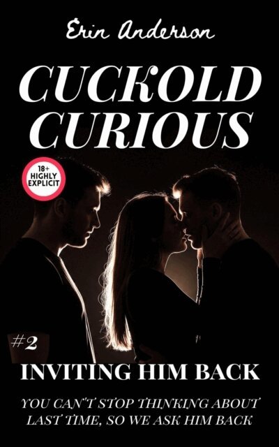 Erin Anderson - Cuckold Curious: Inviting Him Back, E-bok