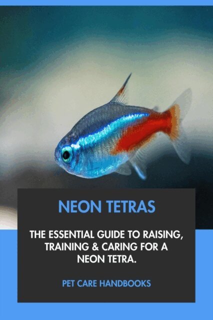 Pet Care Handbooks - Neon Tetras: The Essential Guide to Raising, Training & Caring for A Neon Tetra., E-bok. Tillgänglighet: Lägg i varukorg