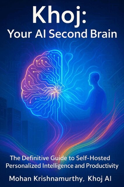 Khoj AI, Mohan Krishnamurthy - Khoj: Your AI Second Brain, E-bok