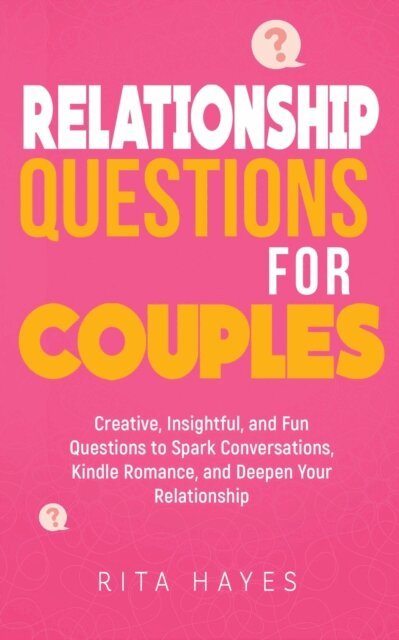 Rita Hayes - Relationship Questions for Couples: Creative, Insightful, and Fun Questions to Spark Conversations, Kindle Romance, and Deepen Your Relationship, E-bok