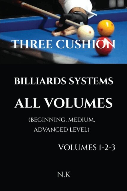 N K - Three Cushion Billiards Systems - All Volumes - Volumes 1-2-3, E-bok